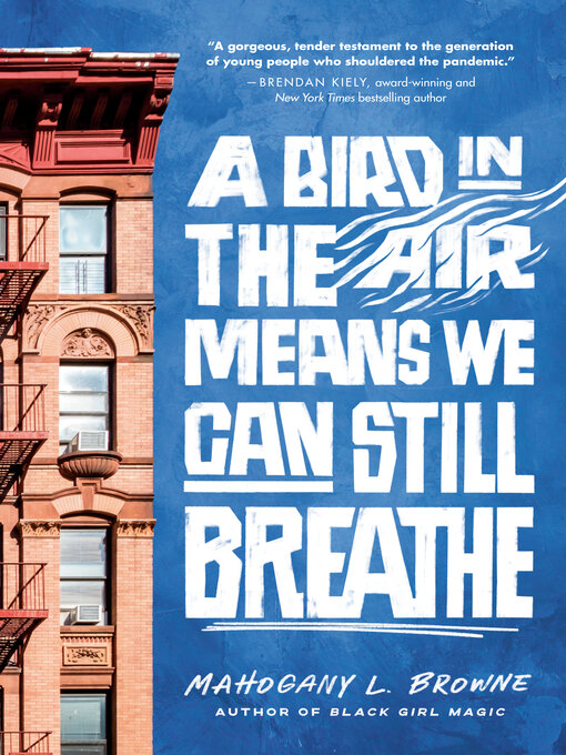 Title details for A Bird in the Air Means We Can Still Breathe by Mahogany L. Browne - Available